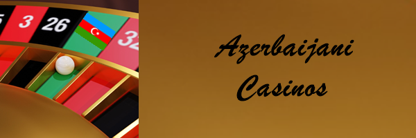 Why Azerbaijani Casinos?